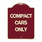 Signmission Designer Series Compact Cars Only, Burgundy Heavy-Gauge Aluminum Sign, 24" x 18", BU-1824-24248 A-DES-BU-1824-24248 - alternate 1
